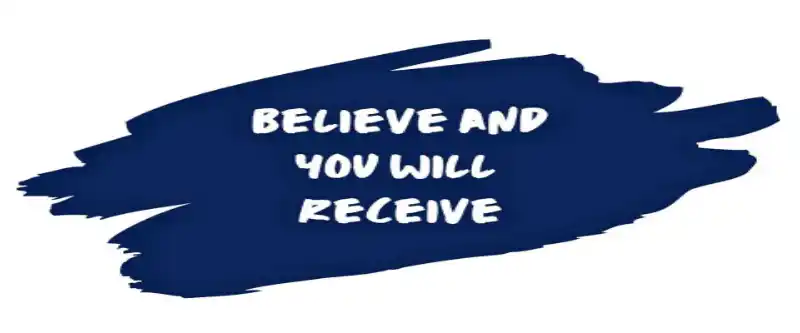 A sign the says If You Believe You Will Receive, an essential part of the asking and receiving process. Learn more @ i-am-meditations.com